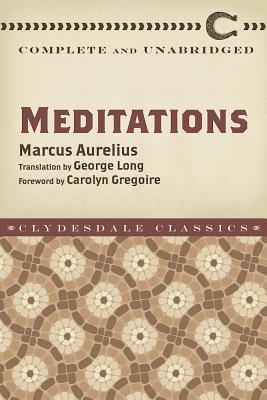 Cover Image for Meditations: Complete and Unabridged -- Marcus Aurelius, Paperback