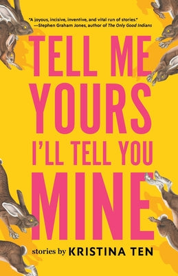 Cover Image for Tell Me Yours, I'll Tell You Mine -- Kristina Ten, Paperback