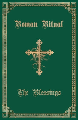 Cover Image for The Roman Ritual: Volume III: The Blessings -- Philip T. Weller, Paperback