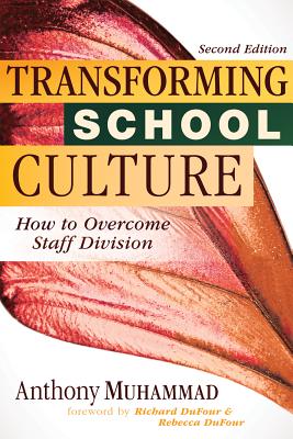 Cover Image for Transforming School Culture: How to Overcome Staff Division (Leading the Four Types of Teachers and Creating a Positive School Culture) -- Anthony Muhammad, Paperback