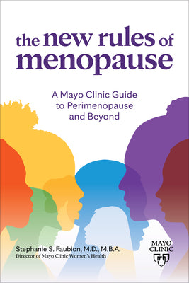 Cover Image for The New Rules of Menopause: A Mayo Clinic Guide to Perimenopause and Beyond -- Stephanie S. Faubion, Paperback