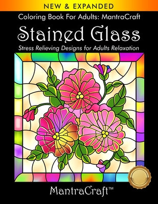 Cover Image for Coloring Book For Adults: MantraCraft: Stained Glass: Stress Relieving Designs for Adults Relaxation -- Mantracraft, Paperback