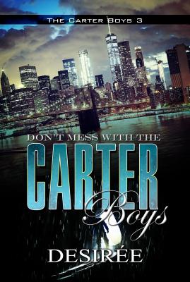 Cover Image for Don't Mess with the Carter Boys -- Desirée, Paperback