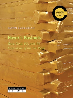 Cover Image for Hayek's Bastards: Race, Gold, Iq, and the Capitalism of the Far Right -- Quinn Slobodian, Paperback