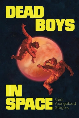 Cover Image for Dead Boys in Space -- Sara Youngblood Gregory, Paperback