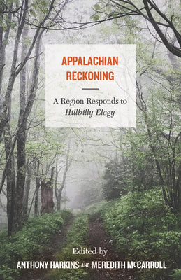 Cover Image for Appalachian Reckoning: A Region Responds to Hillbilly Elegy -- Anthony Harkins, Paperback