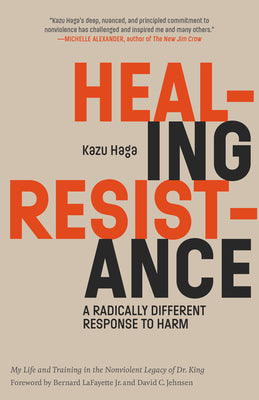 Cover Image for Healing Resistance: A Radically Different Response to Harm -- Kazu Haga, Paperback