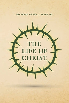 Cover Image for The Life of Christ -- Reverend Fulton J. Sheen, Paperback