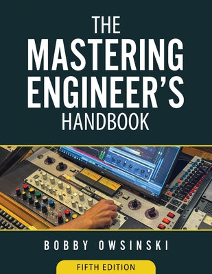 Cover Image for The Mastering Engineer's Handbook 5th Edition -- Bobby Owsinski, Paperback