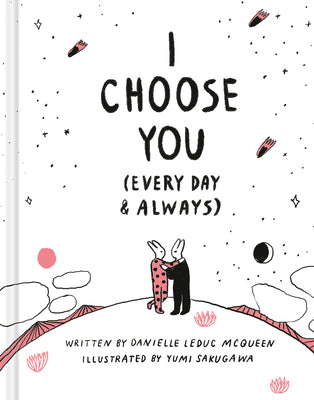 Cover Image for I Choose You: (Every Day & Always) -- Danielle Leduc McQueen, Hardcover