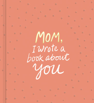 Cover Image for Mom, I Wrote a Book about You -- M. H. Clark, Hardcover