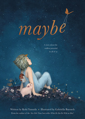 Cover Image for Maybe: A Story about the Endless Potential in All of Us -- Kobi Yamada, Hardcover