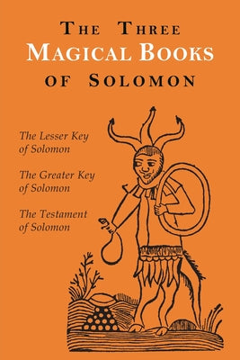 Cover Image for The Three Magical Books of Solomon: The Greater and Lesser Keys & The Testament of Solomon -- Aleister Crowley, Paperback