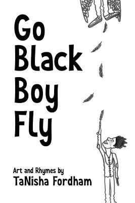 Cover Image for Go Black Boy Fly -- Tanisha Fordham, Paperback