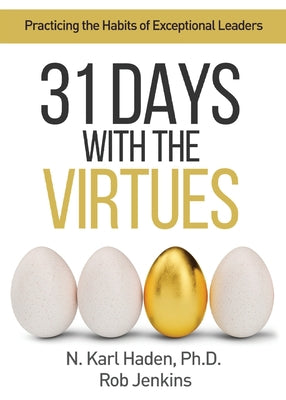 Cover Image for 31 Days with the Virtues: Practicing the Habits of Exceptional Leaders -- Karl Haden, Paperback