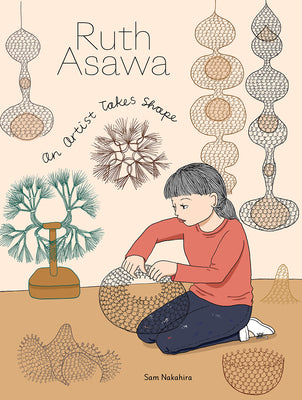 Cover Image for Ruth Asawa: An Artist Takes Shape -- Sam Nakahira, Hardcover