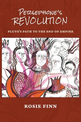 Cover Image for Persephone's Revolution: Pluto's Path to the End of Empire -- Rosie Finn, Paperback
