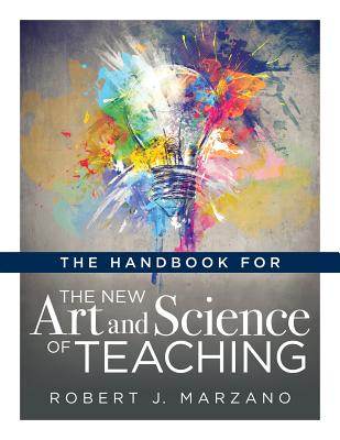 Cover Image for Handbook for the New Art and Science of Teaching: (Your Guide to the Marzano Framework for Competency-Based Education and Teaching Methods) -- Robert J. Marzano, Paperback