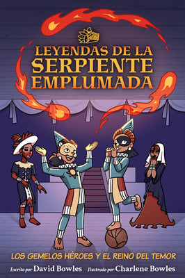 Cover Image for Los Gemelos Héroes Y El Reino del Temor: The Hero Twins in the Realm of Fright (Tales of the Feathered Serpent #3) -- David Bowles, Paperback