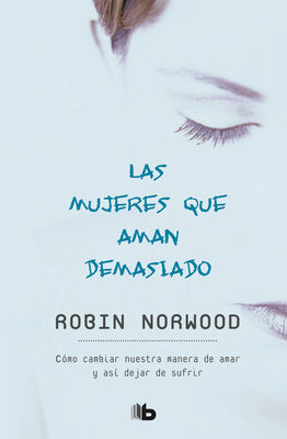 Cover Image for Las Mujeres Que Aman Demasiado / Women Who Love Too Much -- Robin Norwood, Paperback
