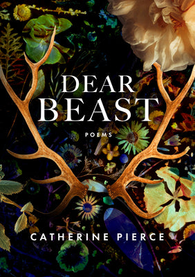 Cover Image for Dear Beast -- Catherine Pierce, Paperback