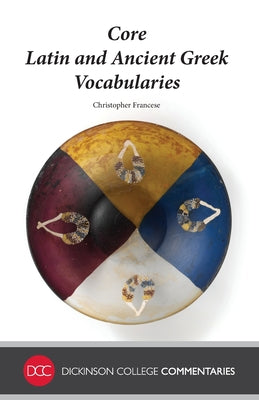 Cover Image for Core Latin and Ancient Greek Vocabularies -- Christopher Francese, Paperback