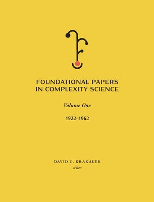 Cover Image for Foundational Papers in Complexity Science: Volume I -- David C. Krakauer, Hardcover