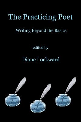 Cover Image for The Practicing Poet: Writing Beyond the Basics -- Diane Lockward, Paperback