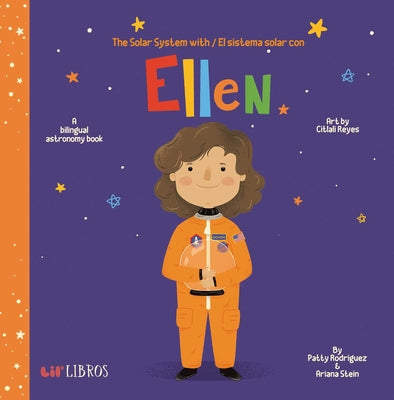 Cover Image for The Solar System with / El Sistema Solar Con Ellen: A Bilingual Astronomy Book -- Patty Rodriguez, Board Book