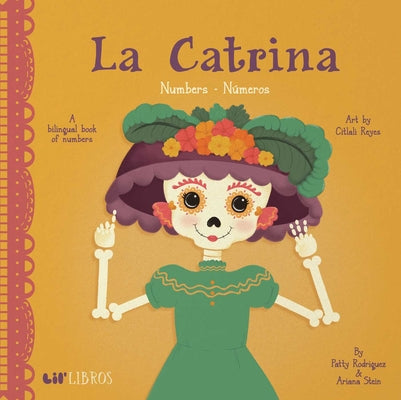 Cover Image for La Catrina: Numbers / Números: A Bilingual Book of Numbers -- Patty Rodriguez, Board Book