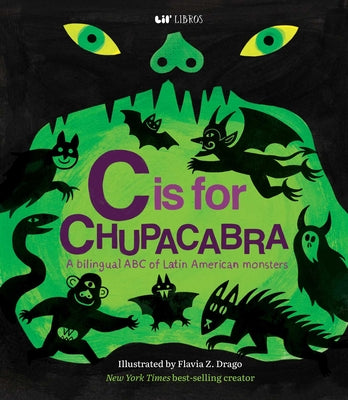 Cover Image for C Is for Chupacabra (Bilingual: English & Spanish) -- Flavia Z. Drago, Hardcover