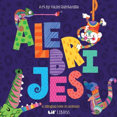 Cover Image for Alebrijes: Animals / Animales (Bilingual: English/Spanish): A Bilingual Book on Animals -- Hazel Quintanilla, Board Books