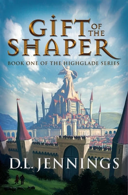 Cover Image for Gift of the Shaper: Book One of the Highglade Series -- D. L. Jennings, Paperback