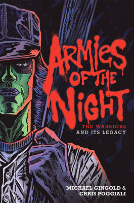 Cover Image for Armies of the Night: The Warriors and Its Legacy -- Michael Gingold, Hardcover
