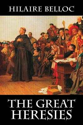 Cover Image for The Great Heresies -- Hilaire Belloc, Paperback