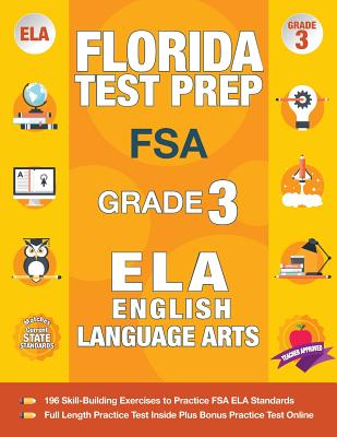 Cover Image for Florida Test Prep FSA Grade 3 English: FSA Reading Grade 3, FSA Practice Test Book Grade 3 Reading, Florida Test Prep English Language Arts Grade 3, 3 -- Fsa Test Prep Team, Paperback