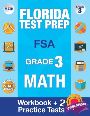 Cover Image for Florida Test Prep FSA Grade 3: Math Workbook & 2 FSA Practice Tests: 3rd Grade Math Workbooks Florida, FSA Practice Test Book Grade 3, FSA Test Grade -- Fsa Test Prep Team, Paperback