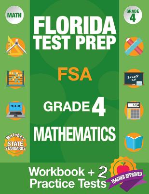 Cover Image for Florida Test Prep FSA Grade 4 Mathematics: Math Workbook and 2 FSA Practice Tests, FSA Practice Test Book Grade 4 Mathematics, FSA Test Prep Grade 4, -- Fsa Test Prep Team, Paperback