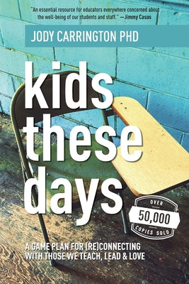 Cover Image for Kids These Days: A Game Plan For (Re)Connecting With Those We Teach, Lead, & Love -- Jody Carrington, Paperback