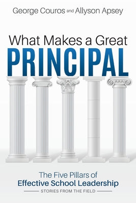 Cover Image for What Makes a Great Principal: The Five Pillars of Effective School Leadership -- George Couros, Paperback