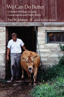 Cover Image for We Can Do Better: Collected Writings on Land, Conservation, and Public Policy by Paul Johnson -- Paul Johnson, Paperback