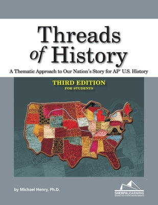 Cover Image for Threads of History: A Thematic Approach to Our Nation's Story for AP U.S. History -- Michael Henry, Paperback