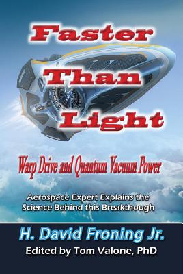 Cover Image for Faster Than Light: Warp Drive and Quantum Vacuum Power -- H. David Froning Jr, Paperback