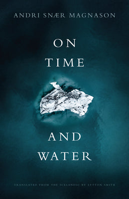 Cover Image for On Time and Water -- Andri Snær Magnason, Paperback