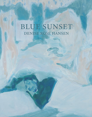 Cover Image for Blue Sunset -- Denise Rose Hansen, Paperback