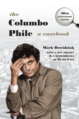 Cover Image for The Columbo Phile: A Casebook -- Mark Dawidziak, Paperback