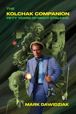 Cover Image for The Kolchak Companion: Fifty Years of Night Stalking -- Mark Dawidziak, Paperback