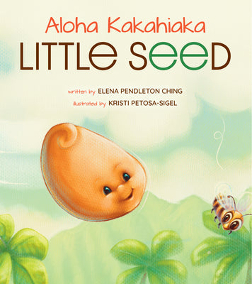 Cover Image for Aloha Kakahiaka Little Seed -- Elena Pendleton Ching, Hardcover