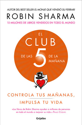 Cover Image for El Club de Las 5 de la Mañana: Controla Tus Mañanas, Impulsa Tu Vida / The 5 Am Club: Own Your Morning. Elevate Your Life. -- Robin Sharma, Paperback