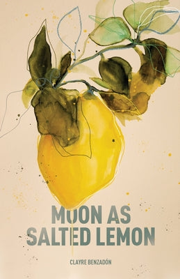 Cover Image for Moon as Salted Lemon -- Clayre Benzadón, Paperback